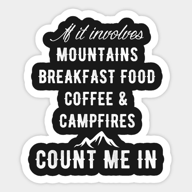 If it involves mountains breakfast food coffee & campfires count me in Sticker by captainmood